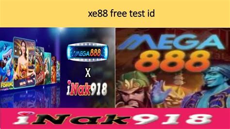 xe88 test id|2022 XE88 Test ID Free Play & Registration Guide.